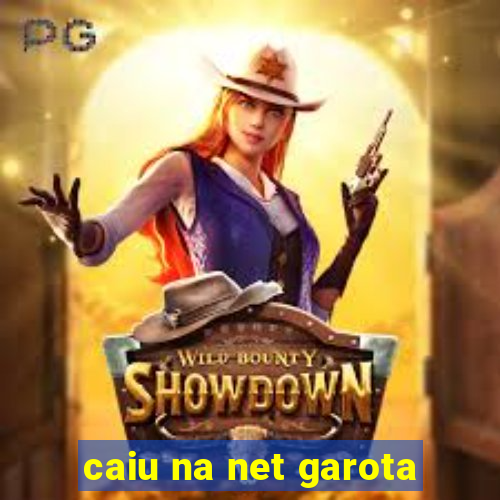 caiu na net garota